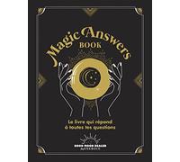 Magic Answers Book: Le livre qui répond à toutes tes questions