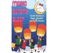 Magic Before Sleep: Gentle Stories of Magic, Wonder, and Sweet Dreams