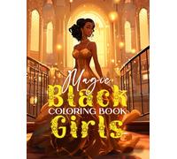 Magic Black Girls Coloring Book: 48 Images Black Girl Magic For All Enchanted With Joy And Creation