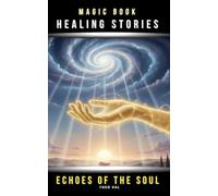 Magic book healing Stories Echoes of the Soul, Inspired by real magnetism sessions,: This book is your session. Feel the healing energy within each ... helps you calm your mind and find your light