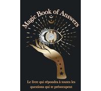 Magic Book of Answers: Le livre qui répondra à toutes les questions qui te préoccupent