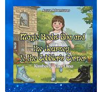 Magic Boots: Ava and the Journey to the Cobbler's Corner (The Azure Adventures)