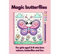 Magic butterflies. A coloring book for little artists who love butterflies. For girls aged 3-8 who love colours, butterflies and fun.
