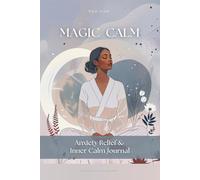 Magic Calm: Anxiety Relief Journal for Women | Panic Attack & Stress Relief Workbook: Mindfulness, Grounding & Breathing Practices for Overthinking, Anxiety and Emotional Calm