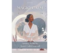 Magic Calm: Anxiety Relief Journal for Women | Panic Attack & Stress Relief Workbook: Mindfulness, Grounding & Breathing Practices for Overthinking, Anxiety and Emotional Calm