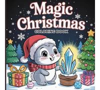 Magic Christmas Coloring Book for Kids & Teens: Cute Holiday Creatures, Festive Winter Fun & Creative Coloring Joy