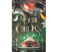 Magic Circus: Tome 3 - Le combat des dragons