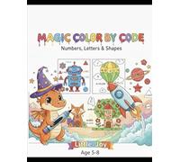 MAGIC COLOR BY CODE: Numbers, Letters & Shapes