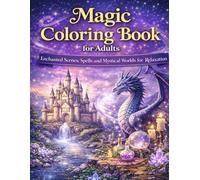 Magic Coloring Book for Adults: Enchanted Scenes, Spells and Mystical Worlds for Relaxation