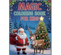 Magic coloring book for kids: A Merry Christmas Coloring Adventure for Kids Ages 4-8: Fun and Easy Holiday Coloring Pages with Santa, Elves, Cute Animals, and Winter Cheer