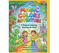 Magic Colors Adventure: Fun Coloring Book for Kids: A Fun & Easy Coloring Book with Cute Animals, Big Shapes & Simple Pages for Toddlers and Preschoolers