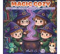 MAGIC COZY - Les petits ateliers magiques - Coloriage: 40 scènes adorables de petits sorciers, animaux magiques et moments cosy à colorier - idéal détente et débutants (Coloriage facile anti-stress)