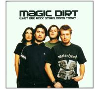 Magic Dirt - What Are Rockstars Doing Today