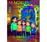Magic Door Dinosaurs Coloring Book: A Magical Dinosaur Coloring Adventure Inspiring Creativity and Fun for Kids