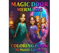 Magic Door Mermaids Coloring Book: A Magical Mermaid Coloring Adventure Inspiring Creativity and Fun for Kids