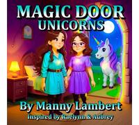 Magic Door Unicorns: A Magical Unicorn Adventure Inspiring Valuable Life Lessons for Kids