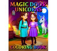 Magic Door Unicorns Coloring Book: A Magical Unicorn Coloring Adventure Inspiring Creativity and Fun for Kids (Magic Door Coloring Books)