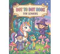 Magic Dot to Dot Book for Seniors | Large Print Jumbo Puzzles for Adults and Seniors | Wizards, Castles, Dragons, Fairies & Enchanted Creatures ... a Magical World Across 75 Relaxing Pages
