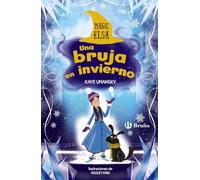 Magic Elsa: Una bruja en invierno (Castellano - A PARTIR DE 8 AÑOS - PERSONAJES - Magic Elsa)