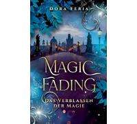 Magic Fading: Das Verblassen der Magie (New Adult Vampir Fantasy): 1