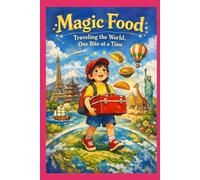 Magic Food: Traveling the World, One Bite at a Time