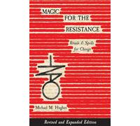Magic for the Resistance: Rituals & Spells for Change (Revised & Expanded Edition)
