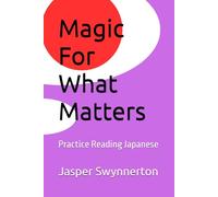 Magic For What Matters: Practice Reading Japanese