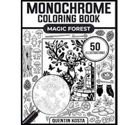 Magic Forest Monochrome Coloring Book: 50 Magical Scenes to color in Black & White - Easy-to-Follow Marked Areas - For Adults & Teens (Monochrome Coloring Books Collection)