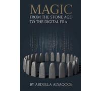 Magic: From the Stone Age to the Digital Era