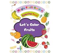Magic Fruit Garden - Coloring Book: A Fun and Easy Coloring Adventure for Kids Ages 3-6