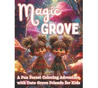 Magic Grove: A Fun Forest Coloring Adventure with Cute Grove Friends for Kids (Moonlight Hollow Kids Coloring)