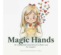 Magic Hands: The Unforgettable Bond Between a Mother and Her Daughter