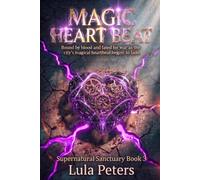 Magic Heart Beat: Bound by blood and fated for war as the city's magical heartbeat begins to fade. Supernatural Sanctuary Book 3
