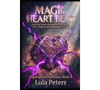 Magic Heart Beat: Bound by blood and fated for war as the city's magical heartbeat begins to fade. Supernatural Sanctuary Book 3