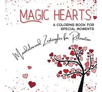 Magic Hearts - A Coloring Book for Special Moments: Mandalas and Zentangles for Relaxations
