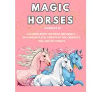 Magic Horses: Coloring Book for Teens and Adults - Relaxing Horse Illustrations for Creativity, Fun, and Art Therapy