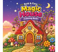 Magic House : Coloring Book for Adults, Teens, and Kids, Bold and Easy, Magic and Fairy Designs for Stress Relief and Relaxation: (Bold & Easy Coloring)