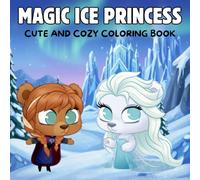 Magic Ice Princess Coloring Book: Cute & Cozy Coloring Book for Kids & Adults