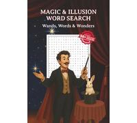 Magic & Illusion Word Search Puzzle Book: Magic & Illusion Word Search Puzzle Book: Word Searches with Easy to Read Print about Magic & Illusion, ... and Free Time (Puzzles to keep you sharp)