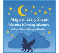 Magic in Every Shape: A Colouring & Drawing Adventure: 20 Pages of Fun for Colouring and Doodling