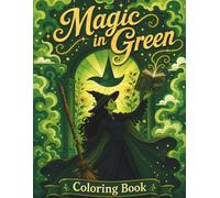 Magic in Green: A Coloring Book of Spells, Mystery & Enchanting Magic (Two Sides of Magic)