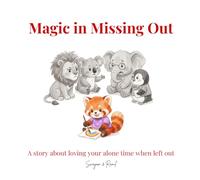 Magic in Missing Out: A Brave-ish Story About Feeling Left Out and Loving Your Alone Time