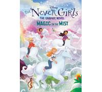 MAGIC IN MIST (DISNEY NEVER GIRLS GRAPHIC NOVEL 3): Magic in the Mist (Disney the Never Girls Graphic Novel)
