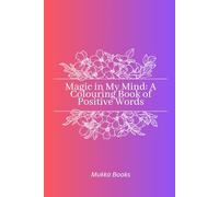 Magic In My Mind: Colouring Book Of Positive Words
