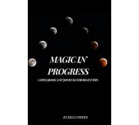 Magic In Progress: A Spellbook and Journal
