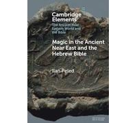 Magic in the Ancient Near East and the Hebrew Bible (Elements in the Ancient Near Eastern World and the Bible)