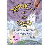 Magic in the lines:A unicorn reverse coloring book: 50 Fantasy Watercolor Backgrounds for Drawing and Creativity - Perfect for Unicorn Lovers of All Ages