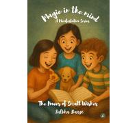 Magic in the Mind: The Power of Small Wishes: A Manifestation Series for Children: 1