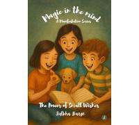 Magic in the Mind: The Power of Small Wishes: A Manifestation Series for Children: 1