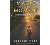 Magic in the Moment: Mindfulness in Real Time
